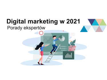 Digital marketing w 2021 - porady ekspertów